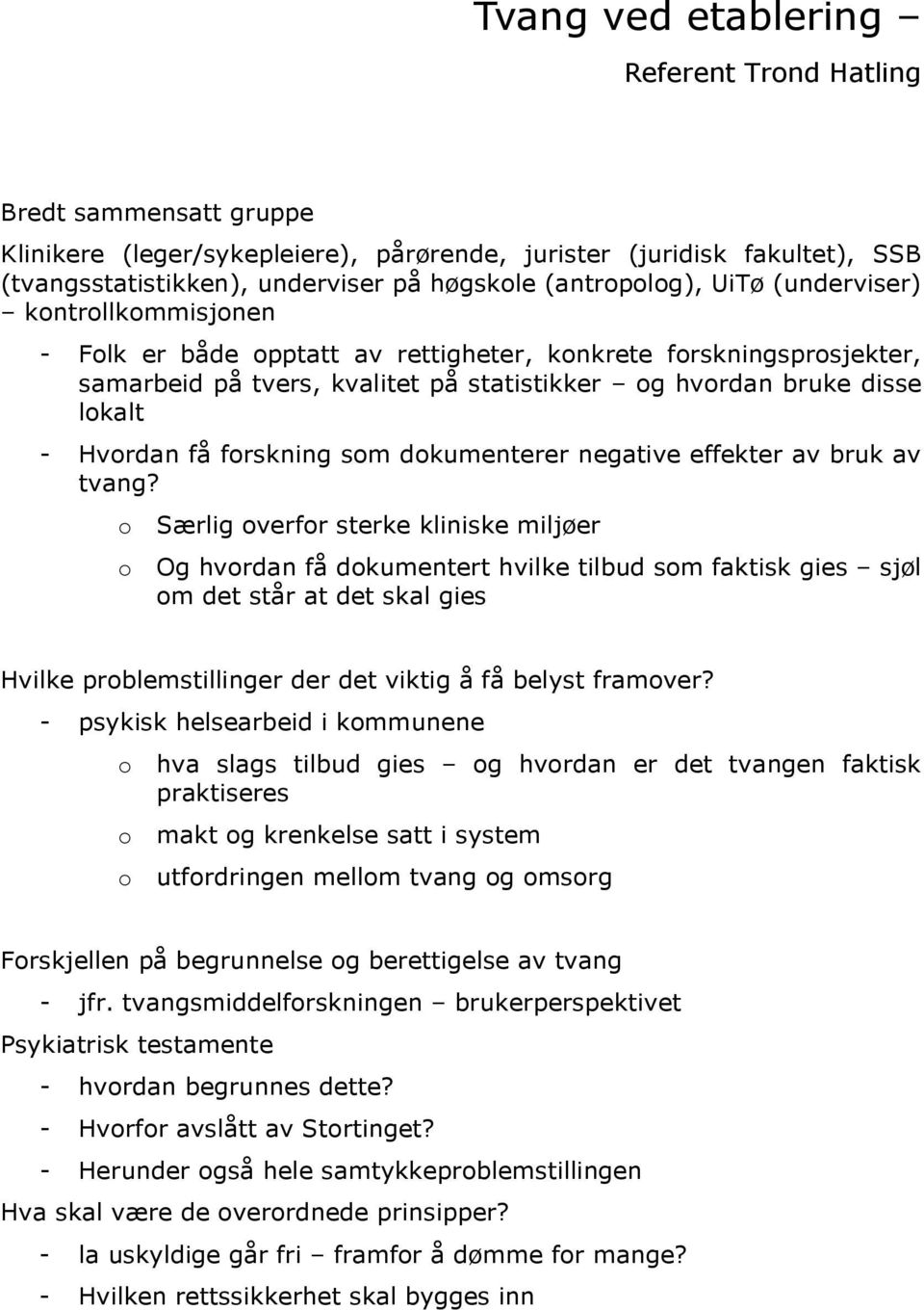 dkumenterer negative effekter av bruk av tvang?