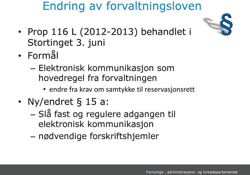 endre fra krav om samtykke til reservasjonsrett Ny/endret 15 a: Slå fast og