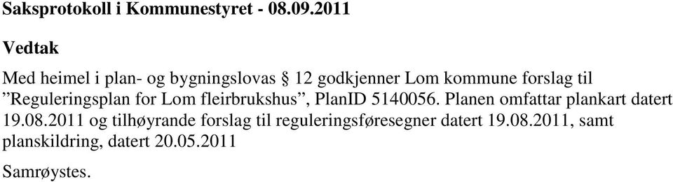 til Reguleringsplan for Lom fleirbrukshus, PlanID 5140056.