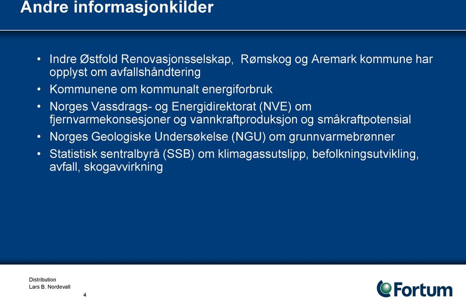 fjernvarmekonsesjoner og vannkraftproduksjon og småkraftpotensial Norges Geologiske Undersøkelse (NGU) om