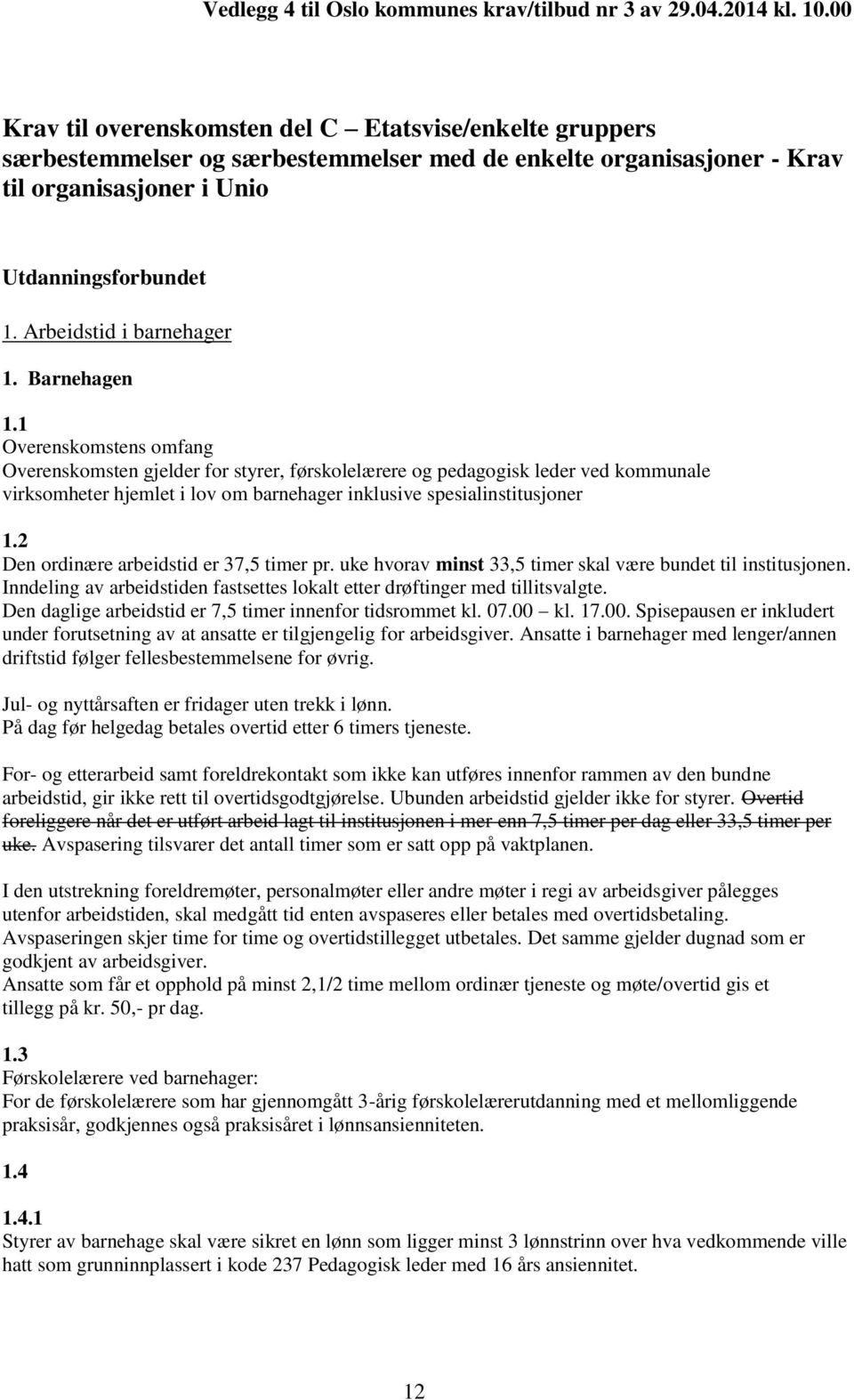 Arbeidstid i barnehager 1. Barnehagen 1.