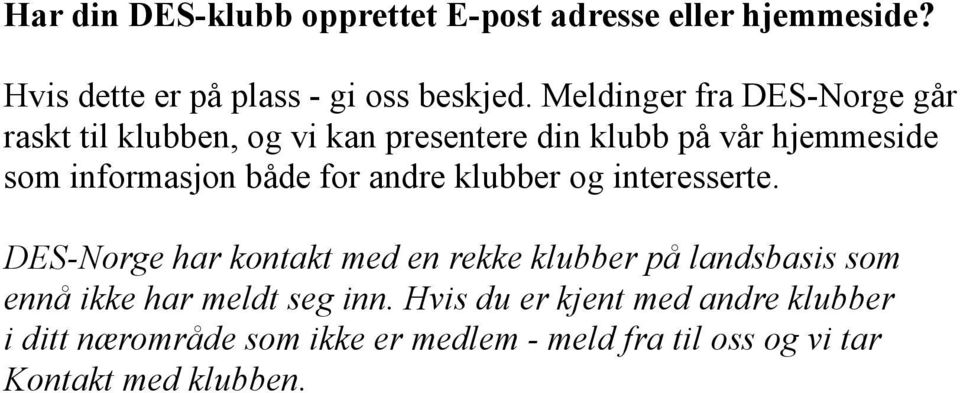 både for andre klubber og interesserte.