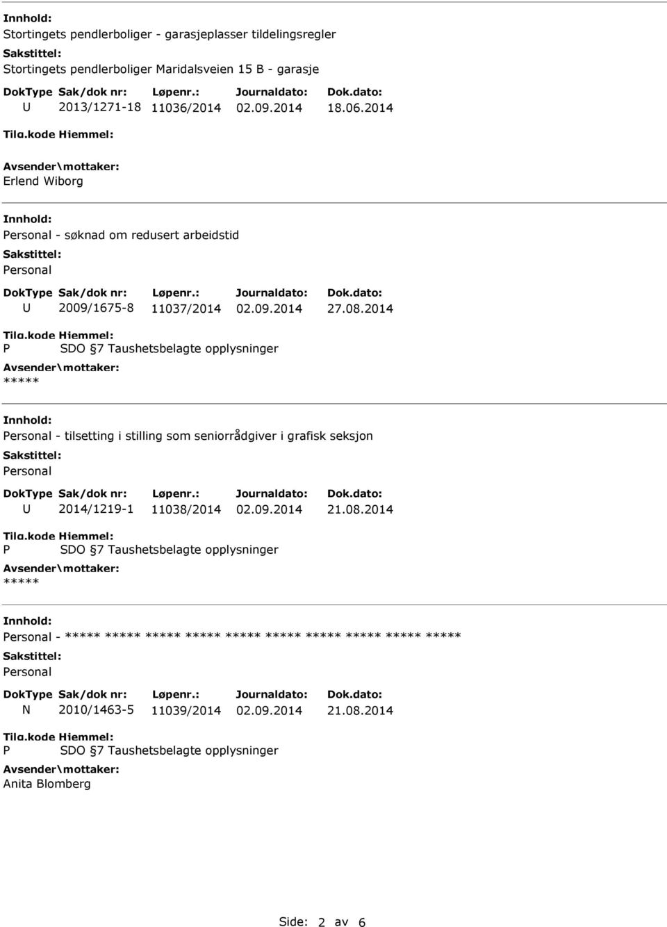 2014 Erlend Wiborg Personal - søknad om redusert arbeidstid Personal 2009/1675-8 11037/2014 P Personal -