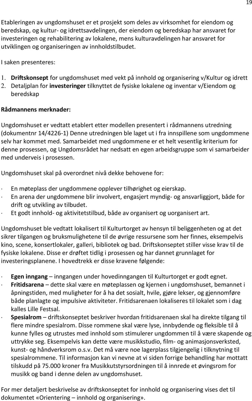 Driftskonsept for ungdomshuset med vekt på innhold og organisering v/kultur og idrett 2.