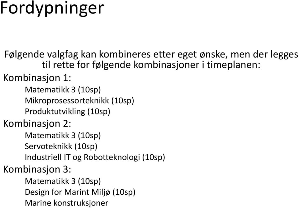 (10sp) Produktutvikling (10sp) Kombinasjon 2: Matematikk 3 (10sp) Servoteknikk (10sp) Industriell