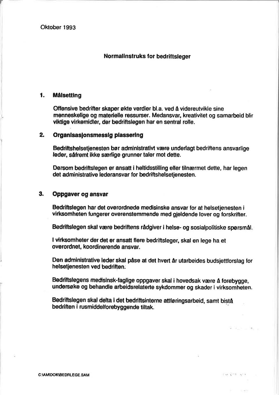 Organlsaslonsmesslgplasserlng Bedriftshelsetjenesten bør adminlslratlvl være underlagt bedriflens ansvarlige leder, sâfremt ikke særlige grunner taler mot detle.