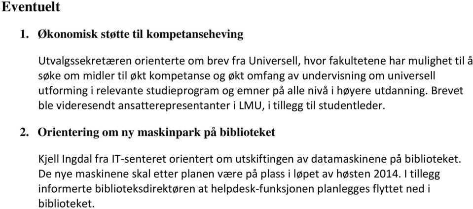 omfang av undervisning om universell utforming i relevante studieprogram og emner på alle nivå i høyere utdanning.