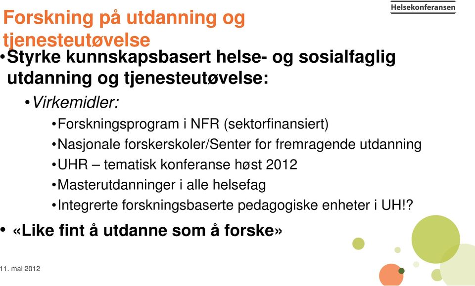 forskerskoler/senter for fremragende utdanning UHR tematisk konferanse høst 2012