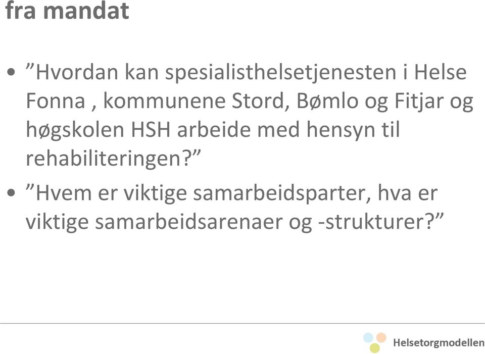 arbeide med hensyn til rehabiliteringen?