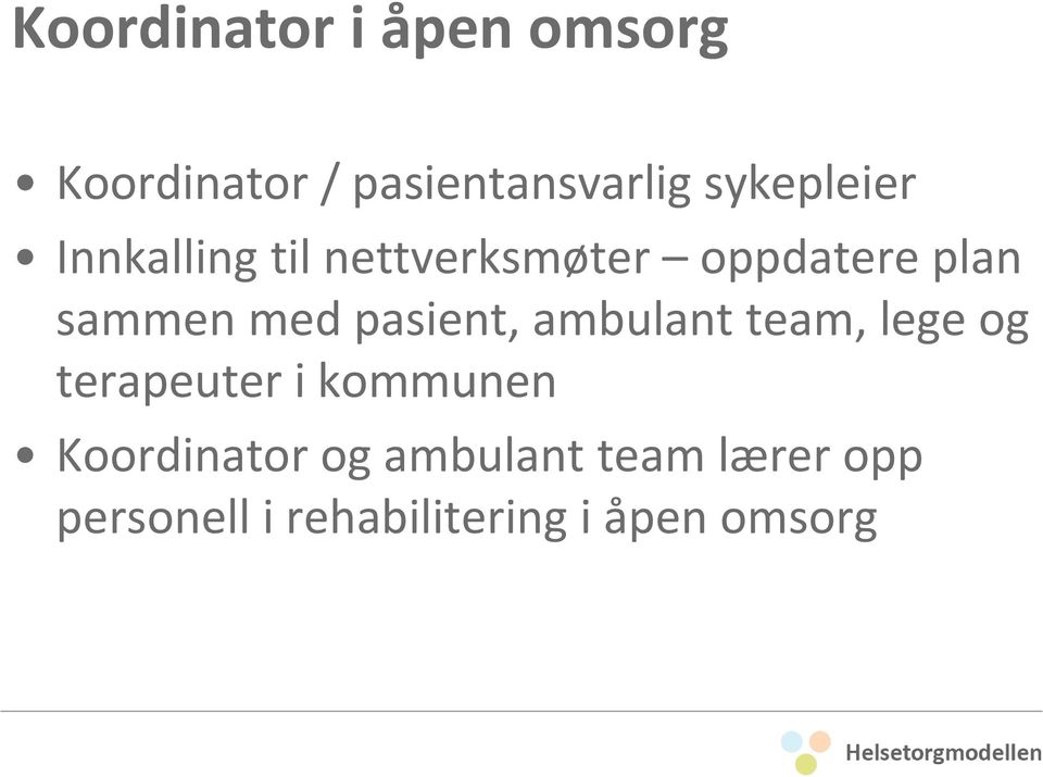 med pasient, ambulant team, lege og terapeuter i kommunen