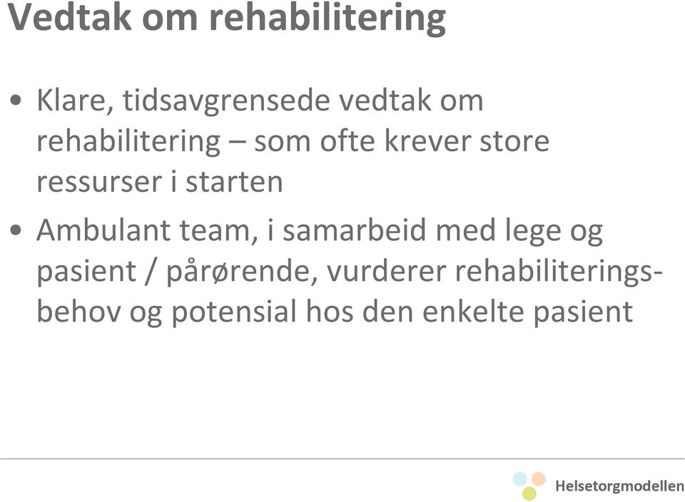 Ambulant team, i samarbeid med lege og pasient / pårørende,