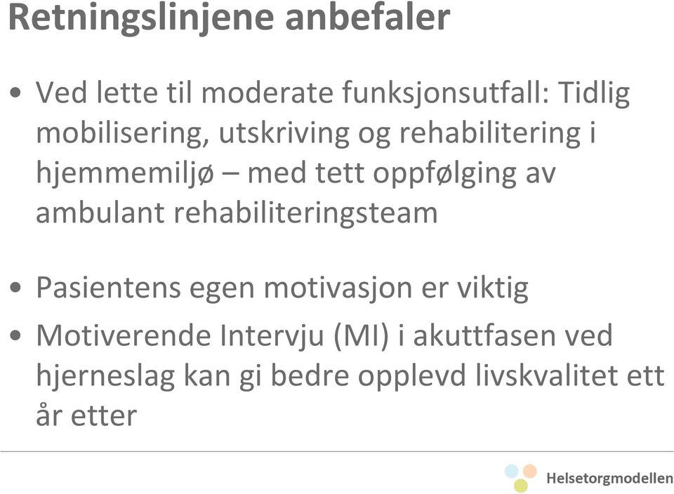 ambulant rehabiliteringsteam Pasientens egen motivasjon er viktig Motiverende