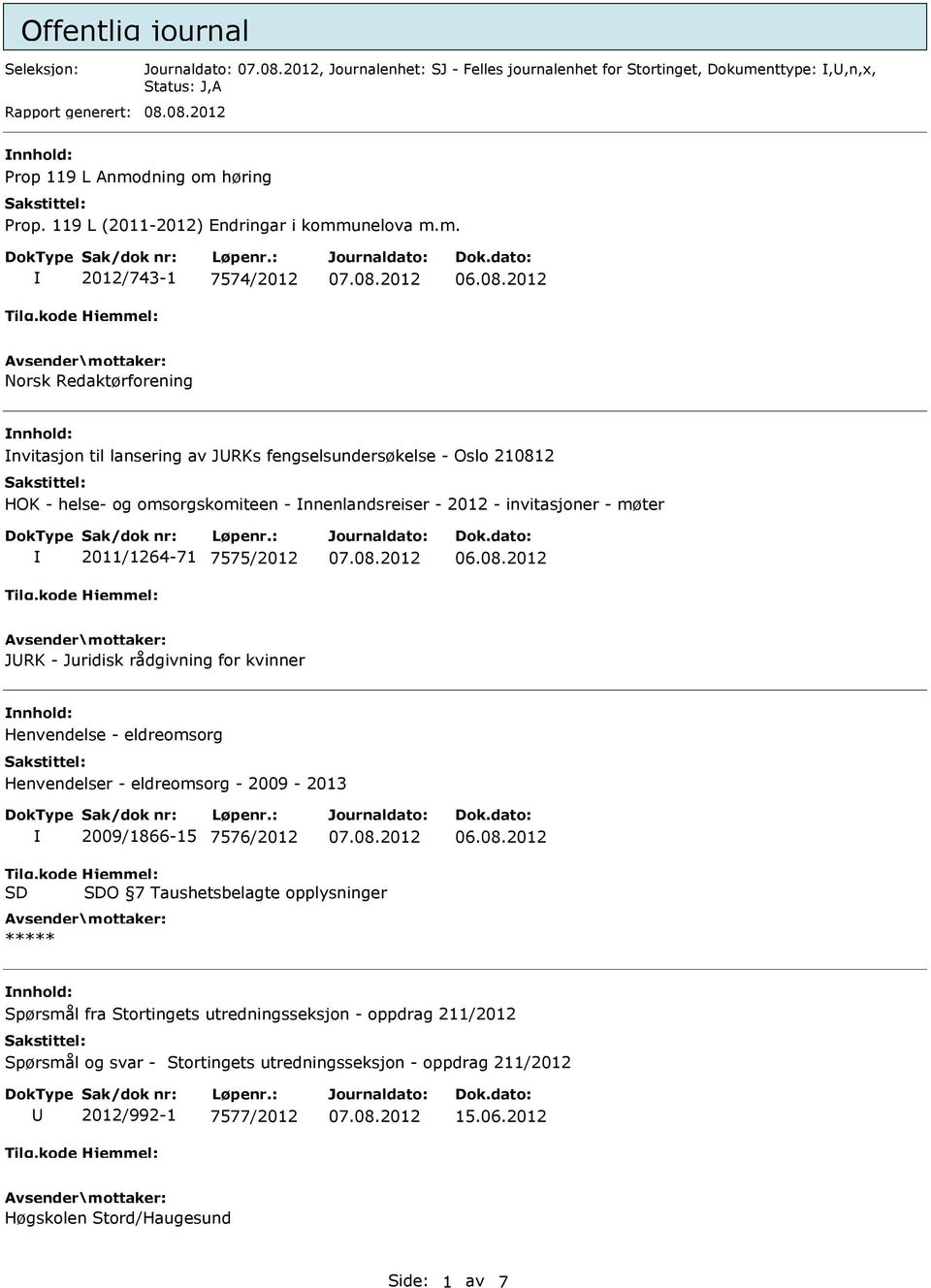 2012 Norsk Redaktørforening nvitasjon til lansering av JRKs fengselsundersøkelse - Oslo 210812 HOK - helse- og omsorgskomiteen - nnenlandsreiser - 2012 - invitasjoner - møter 2011/1264-71 7575/2012