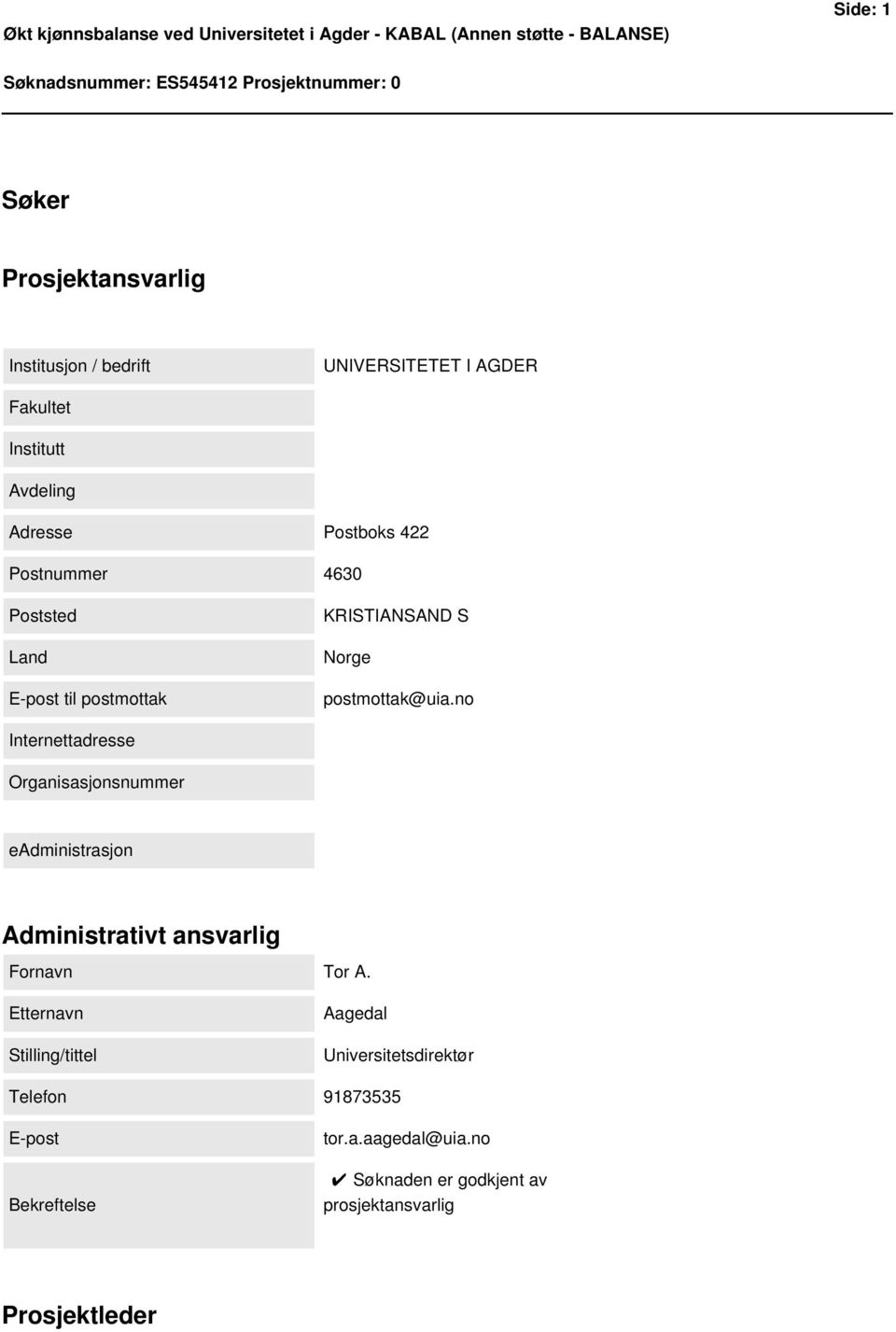 no Internettadresse Organisasjonsnummer eadministrasjon Administrativt ansvarlig Fornavn Tor A.