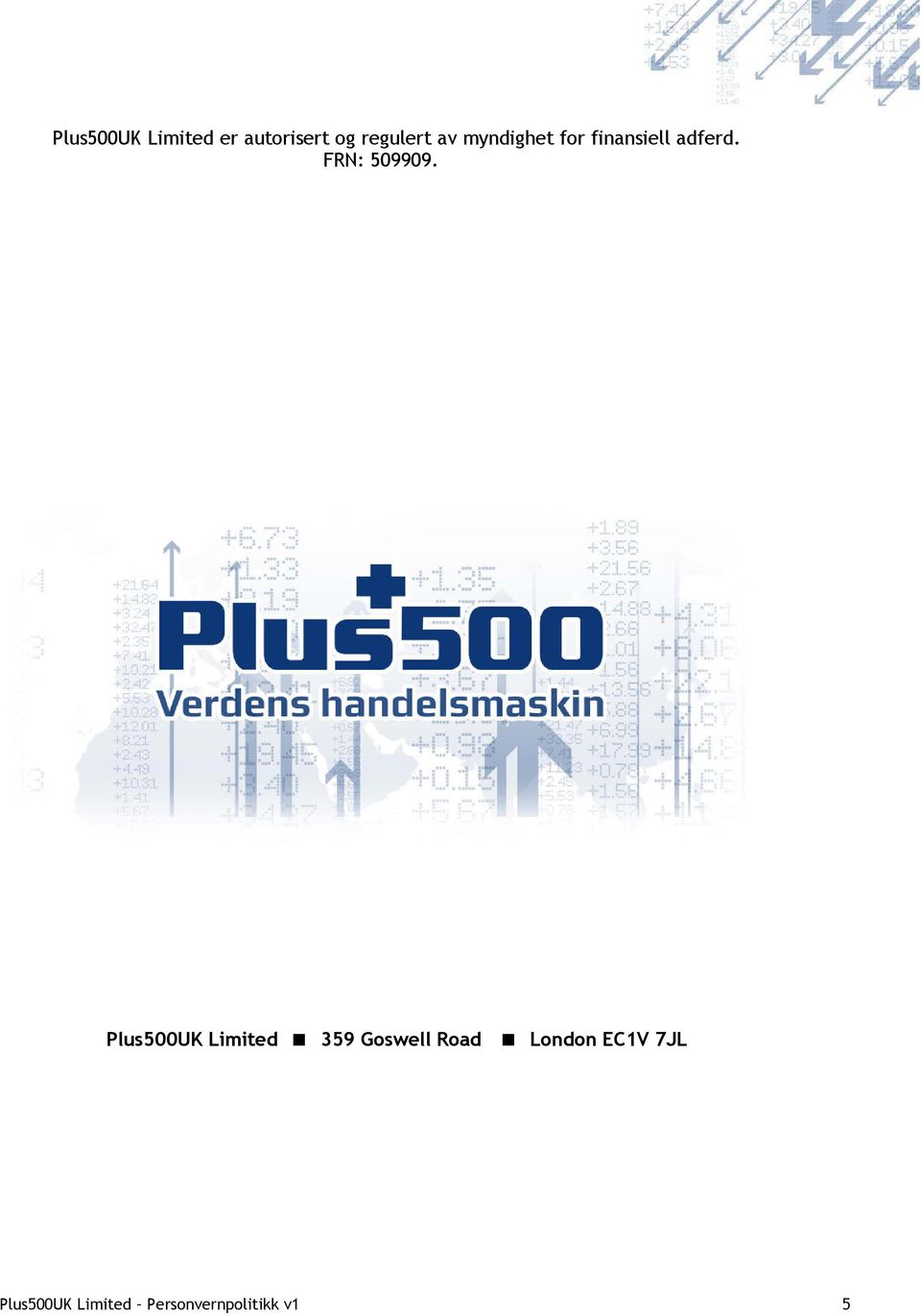 Plus500UK Limited 359 Goswell Road London EC1V