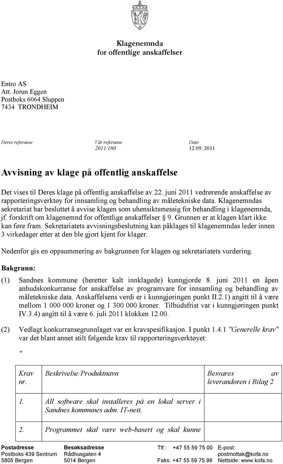 juni 2011 vedrørende anskaffelse av rapporteringsverktøy for innsamling og behandling av måletekniske data.