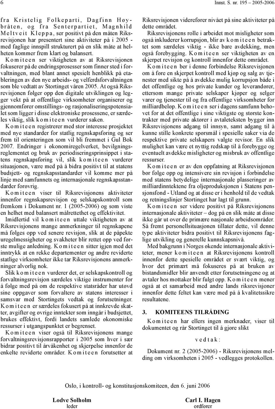 2005 - med faglige innspill strukturert på en slik måte at helheten kommer frem klart og balansert.