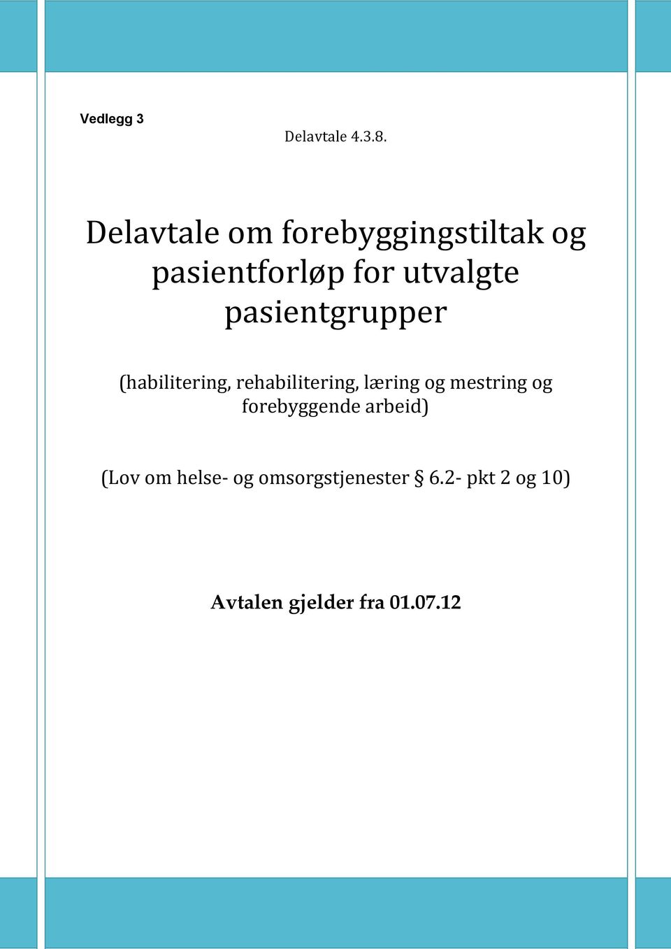 pasientgrupper (habilitering, rehabilitering, læring og mestring