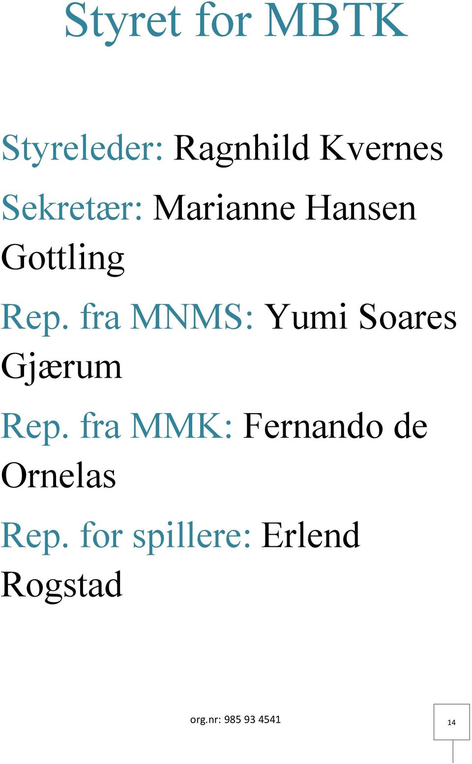 fra MNMS: Yumi Soares Gjærum Rep.