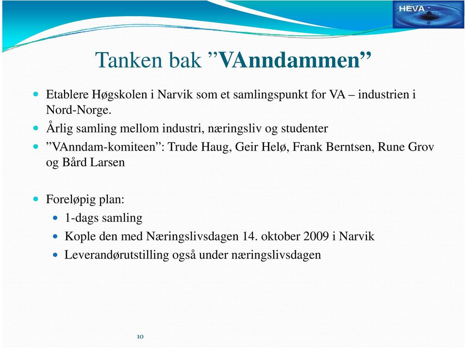 Årlig samling mellom industri, næringsliv og studenter VAnndam-komiteen : Trude Haug, Geir