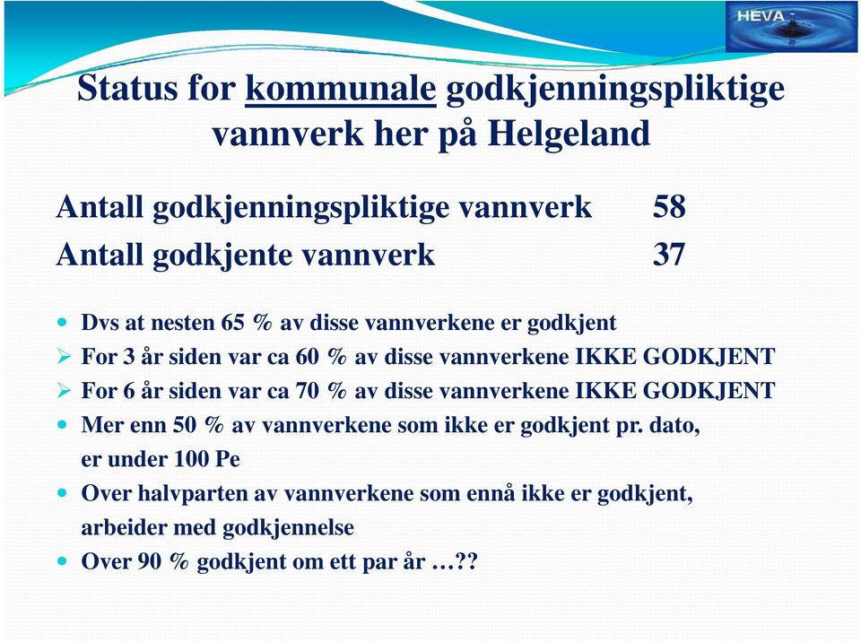 For 6 år siden var ca 70 % av disse vannverkene IKKE GODKJENT Mer enn 50 % av vannverkene som ikke er godkjent pr.