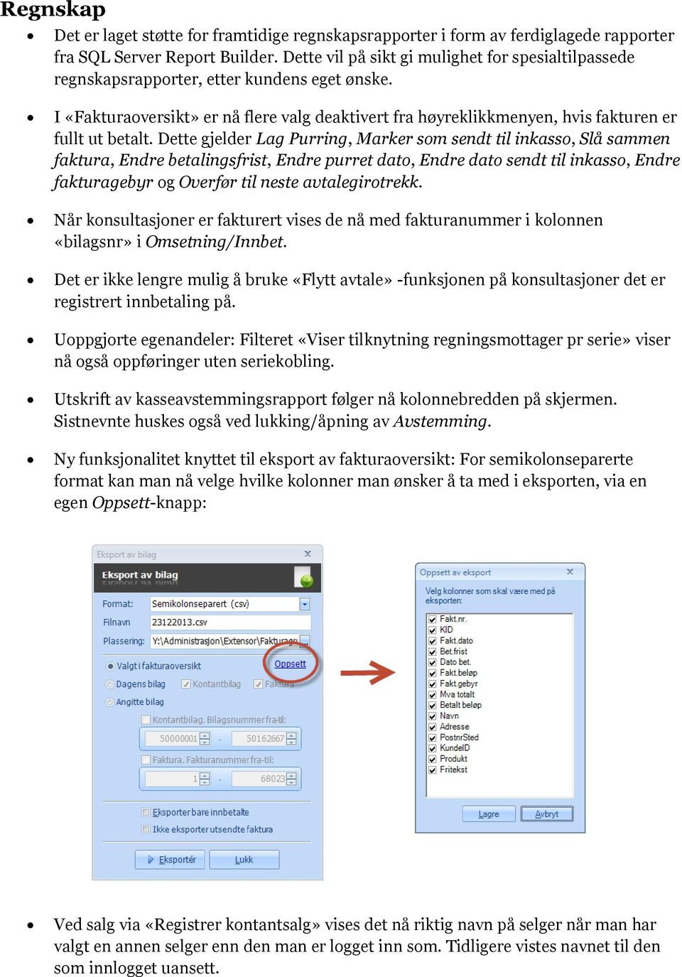 Dette gjelder Lag Purring, Marker sm sendt til inkass, Slå sammen faktura, Endre betalingsfrist, Endre purret dat, Endre dat sendt til inkass, Endre fakturagebyr g Overfør til neste avtalegirtrekk.