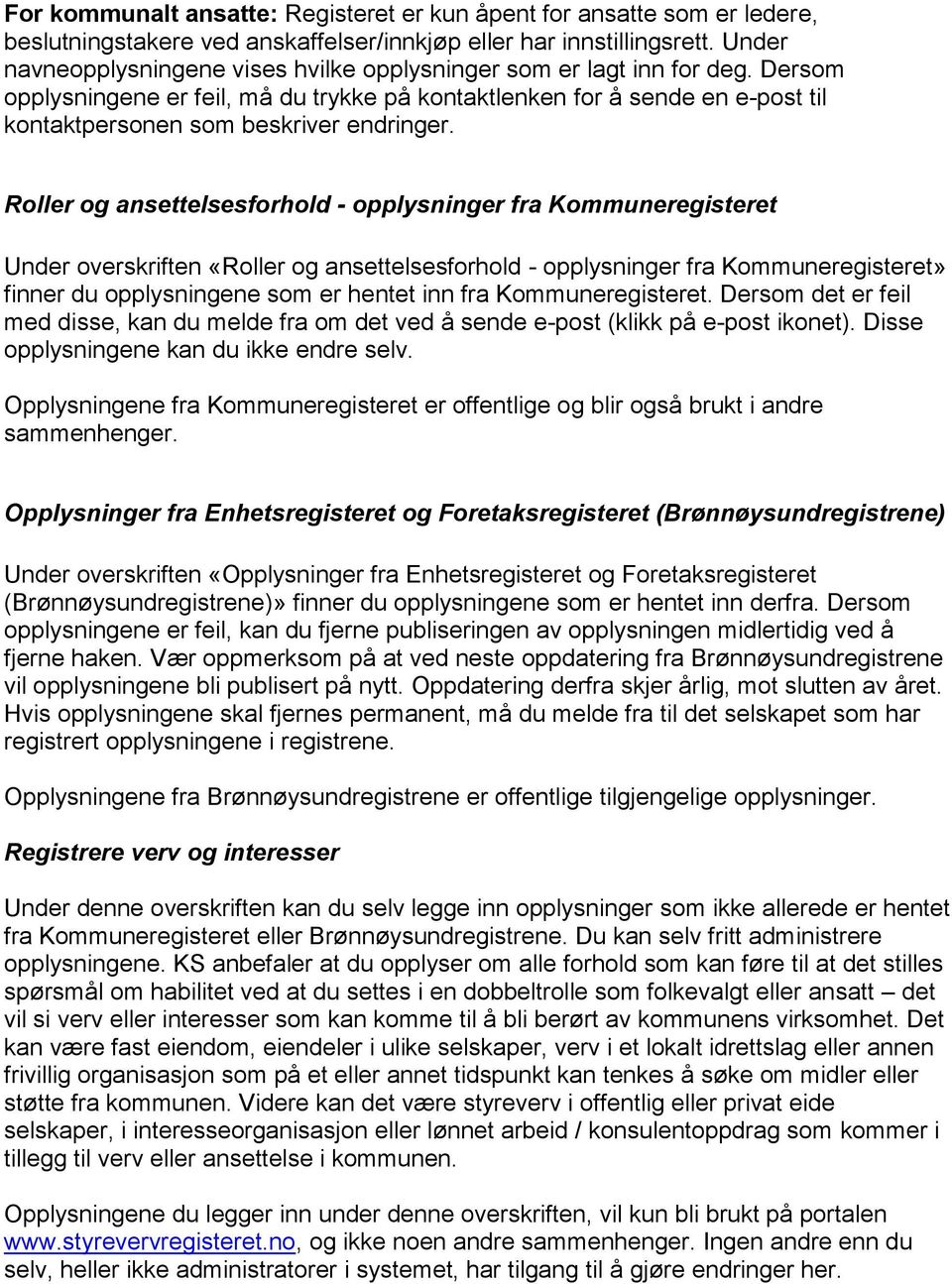 Dersom opplysningene er feil, må du trykke på kontaktlenken for å sende en e-post til kontaktpersonen som beskriver endringer.