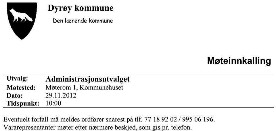 2012 Tidspunkt: 10:00 Eventueltforfall måmeldesordførersnarestpåtlf.