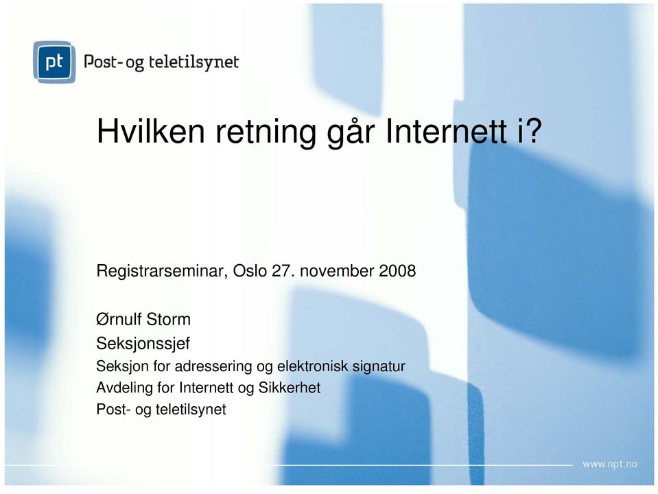 november 2008 Ørnulf Storm Seksjonssjef Seksjon for