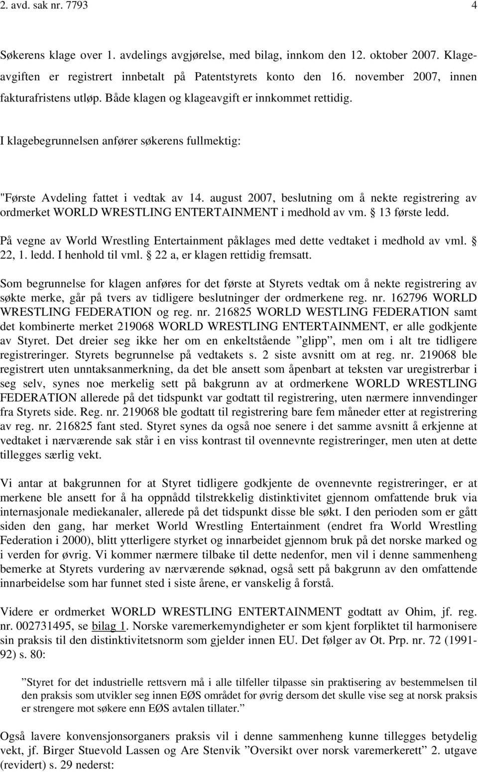 august 2007, beslutning om å nekte registrering av ordmerket WORLD WRESTLING ENTERTAINMENT i medhold av vm. 13 første ledd.