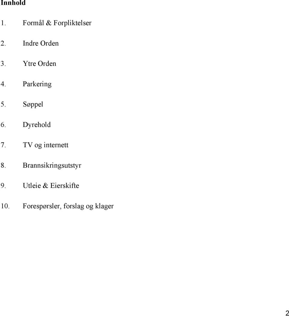 Søppel 6. Dyrehold 7. TV og internett 8.