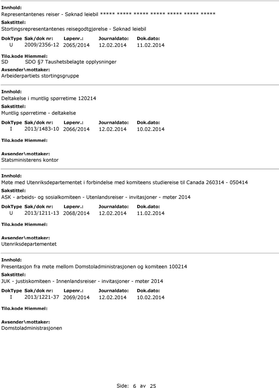 tenriksdepartementet i forbindelse med komiteens studiereise til Canada 260314-050414 ASK - arbeids- og sosialkomiteen - tenlandsreiser - invitasjoner - møter 2014 2013/1211-13 2068/2014