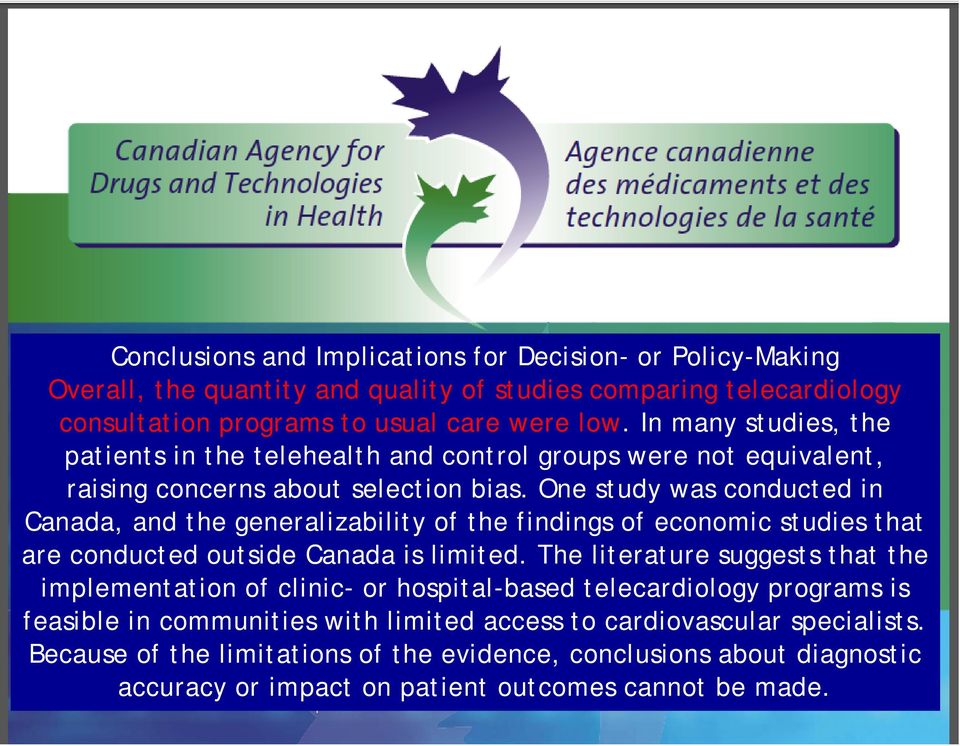 One study was conducted in Canada, and the generalizability of the findings of economic studies that are conducted outside Canada is limited.