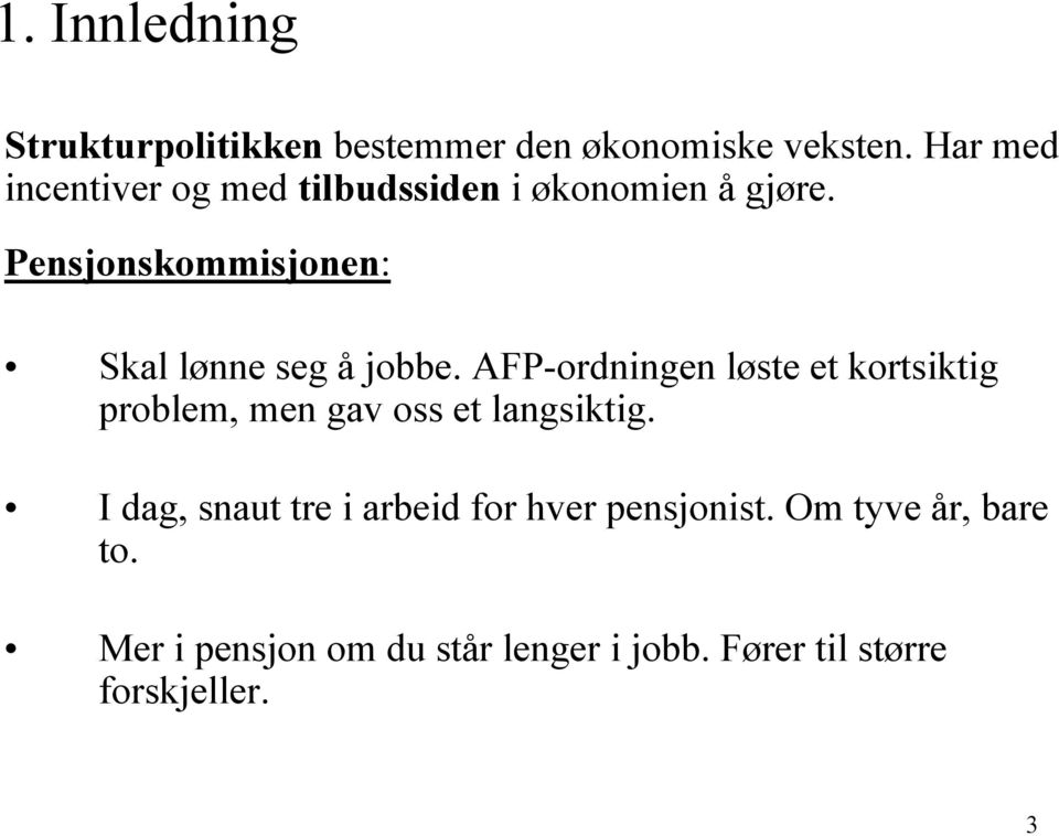 Pensjonskommisjonen: Skal lønne seg å jobbe.