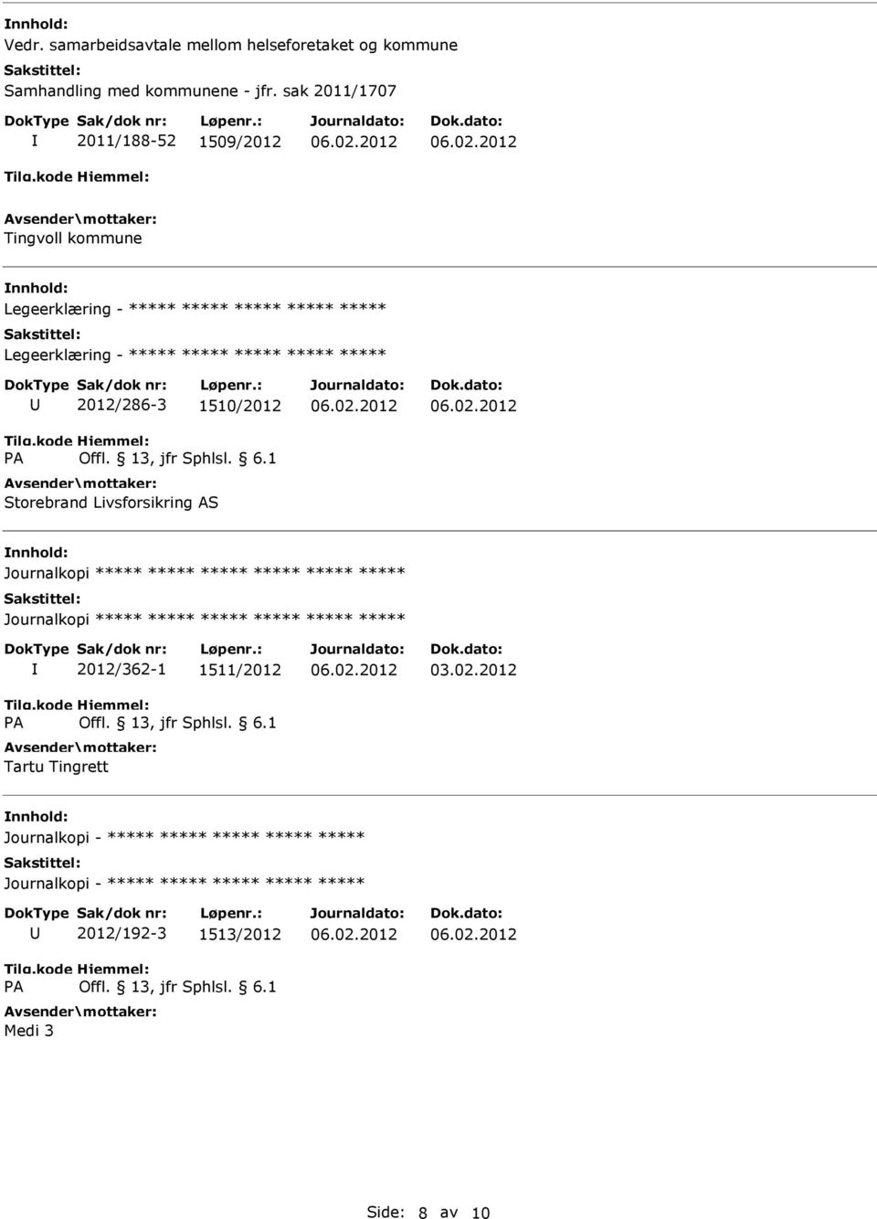 ***** ***** Legeerklæring - ***** ***** ***** ***** ***** 2012/286-3 1510/2012 Storebrand