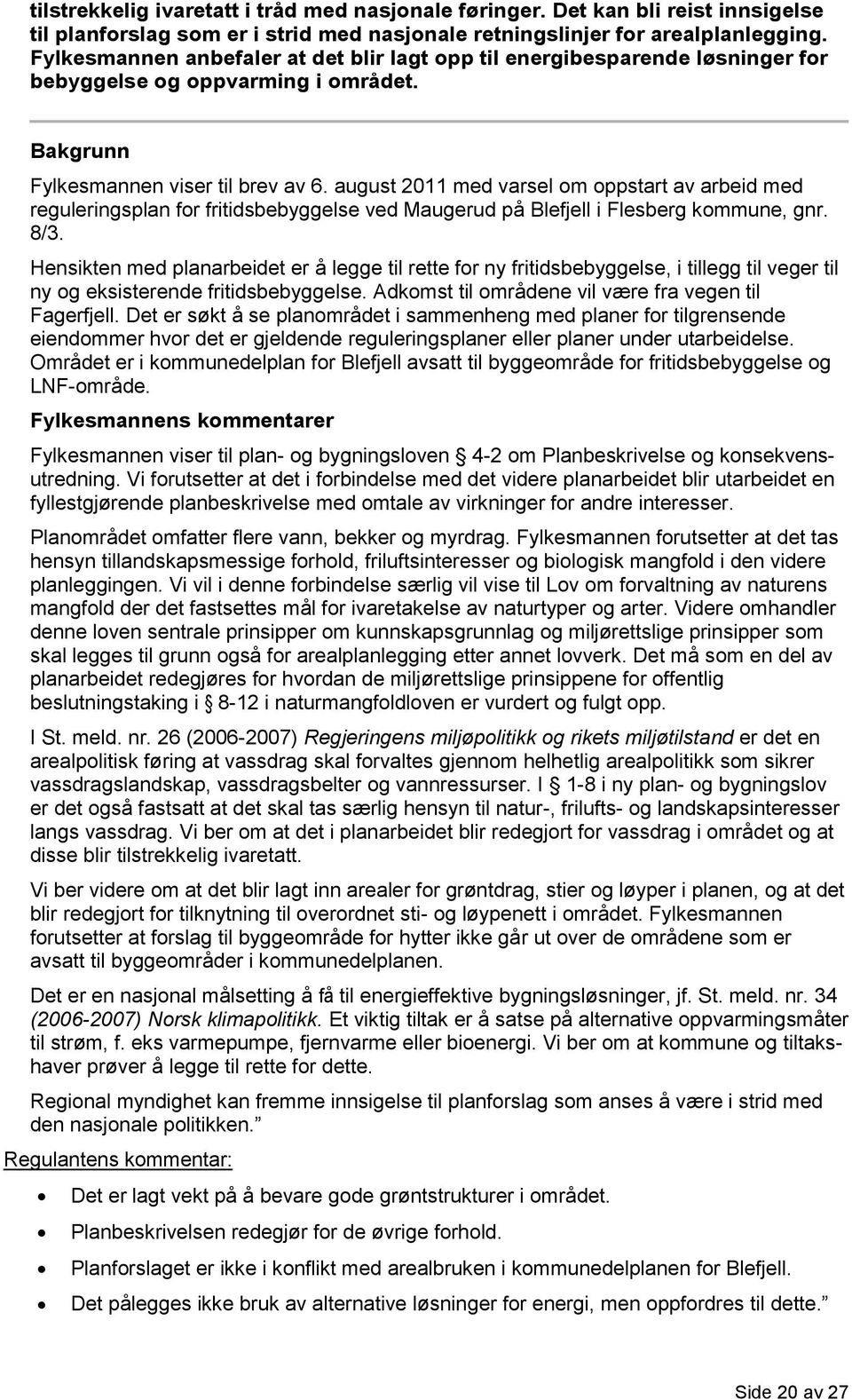 august 2011 med varsel om oppstart av arbeid med reguleringsplan for fritidsbebyggelse ved Maugerud på Blefjell i Flesberg kommune, gnr. 8/3.