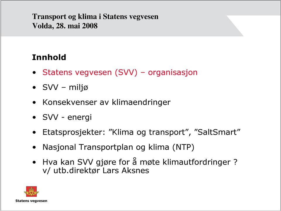 klimaendringer SVV - energi Etatsprosjekter: Klima og transport, SaltSmart