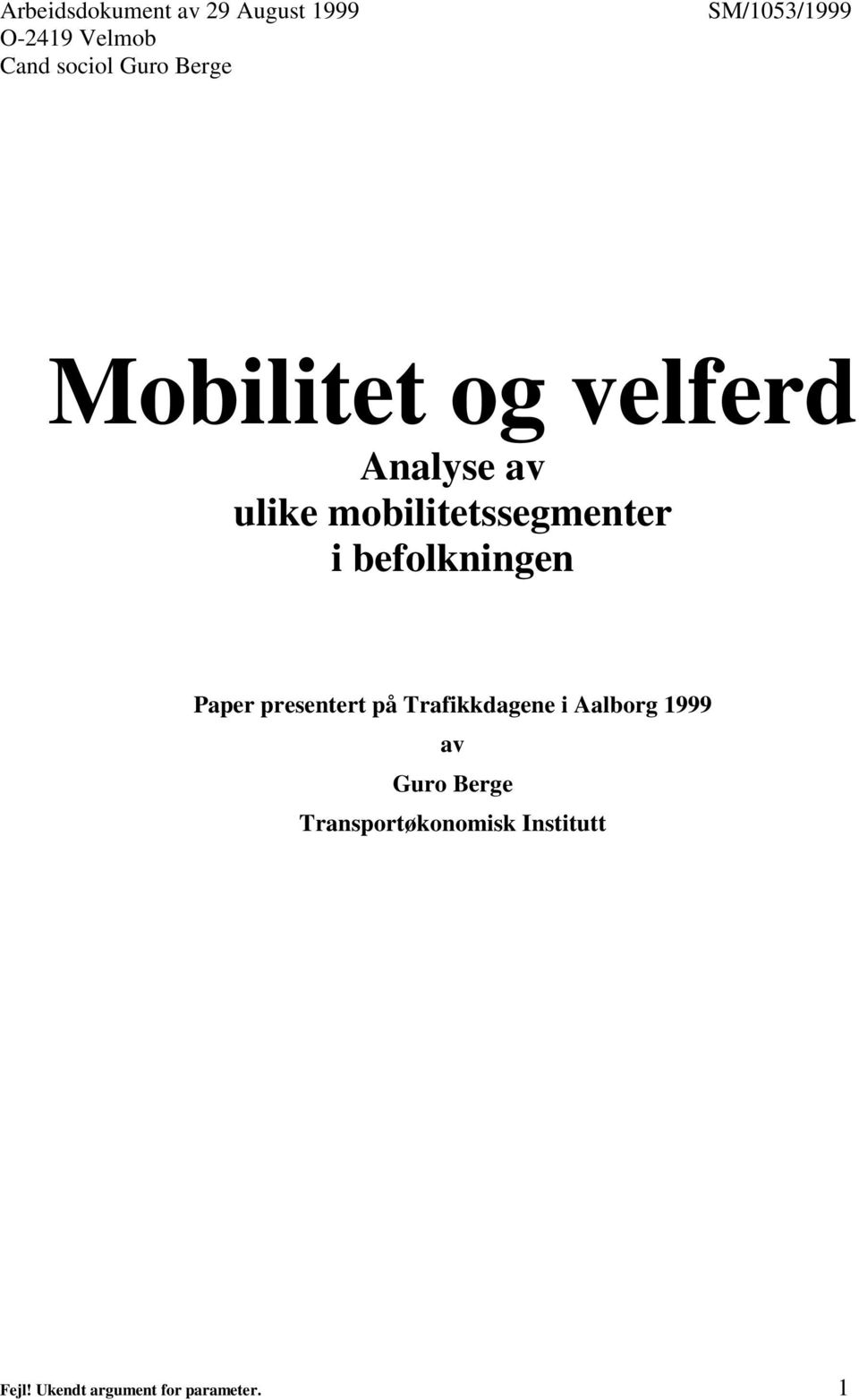 i befolkningen Paper presentert på Trafikkdagene i Aalborg 1999 av Guro