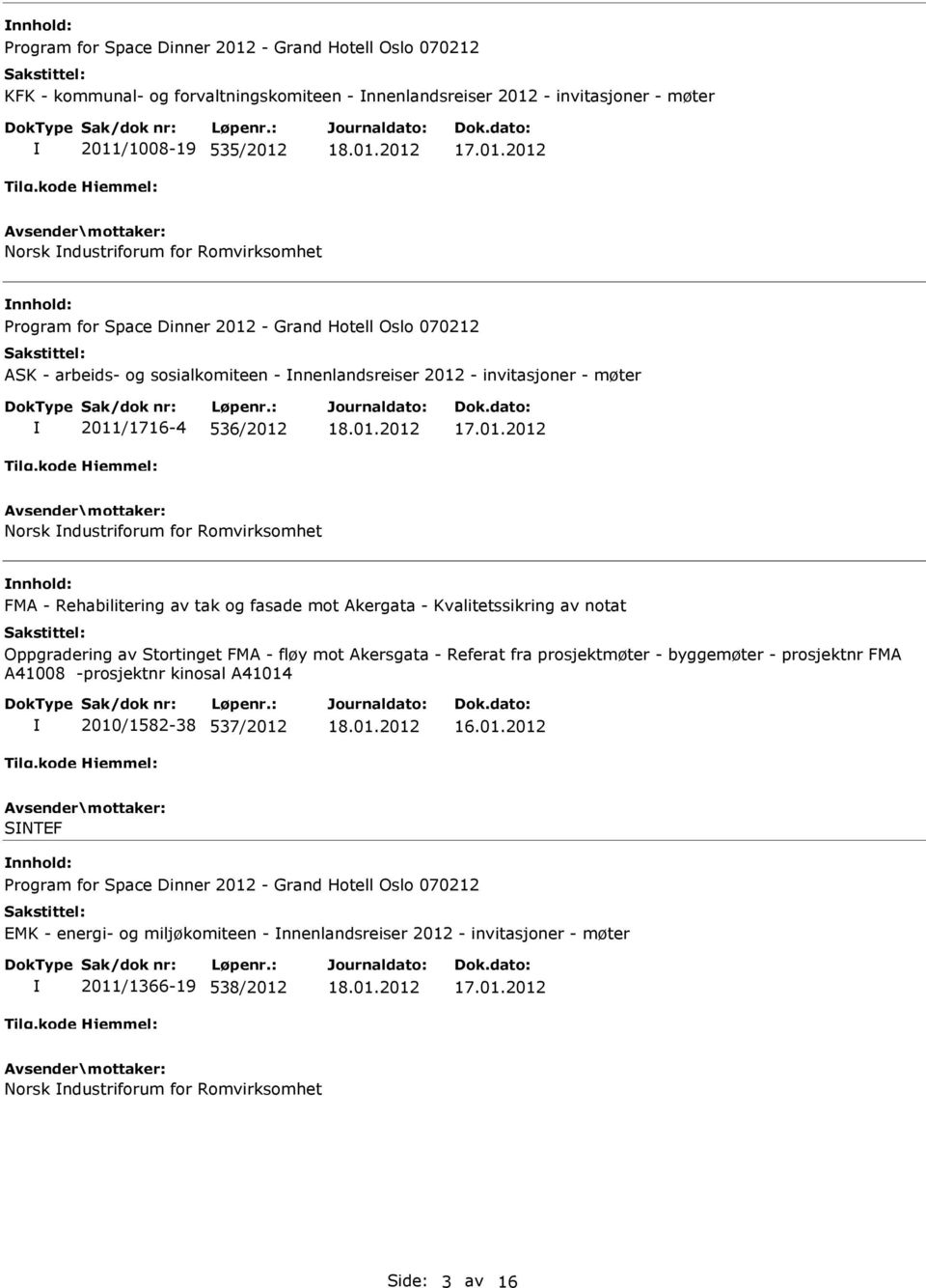 Romvirksomhet FMA - Rehabilitering av tak og fasade mot Akergata - Kvalitetssikring av notat Oppgradering av Stortinget FMA - fløy mot Akersgata - Referat fra prosjektmøter - byggemøter - prosjektnr