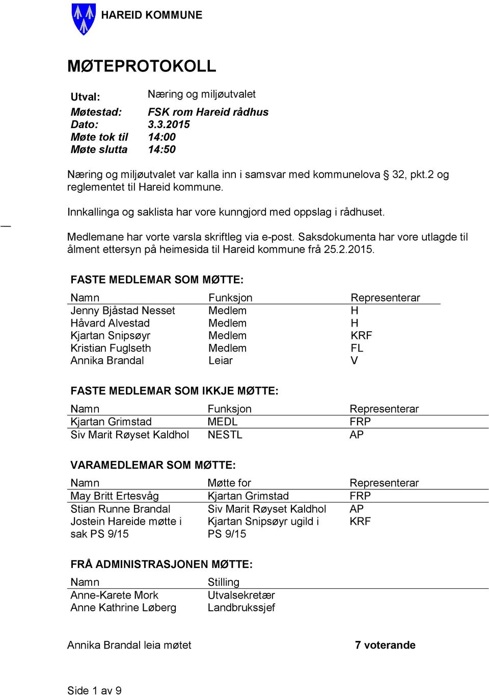 Saksdokumenta har vore utlagde til ålment ettersyn på heimesida til Hareid kommune frå 25.2.2015.