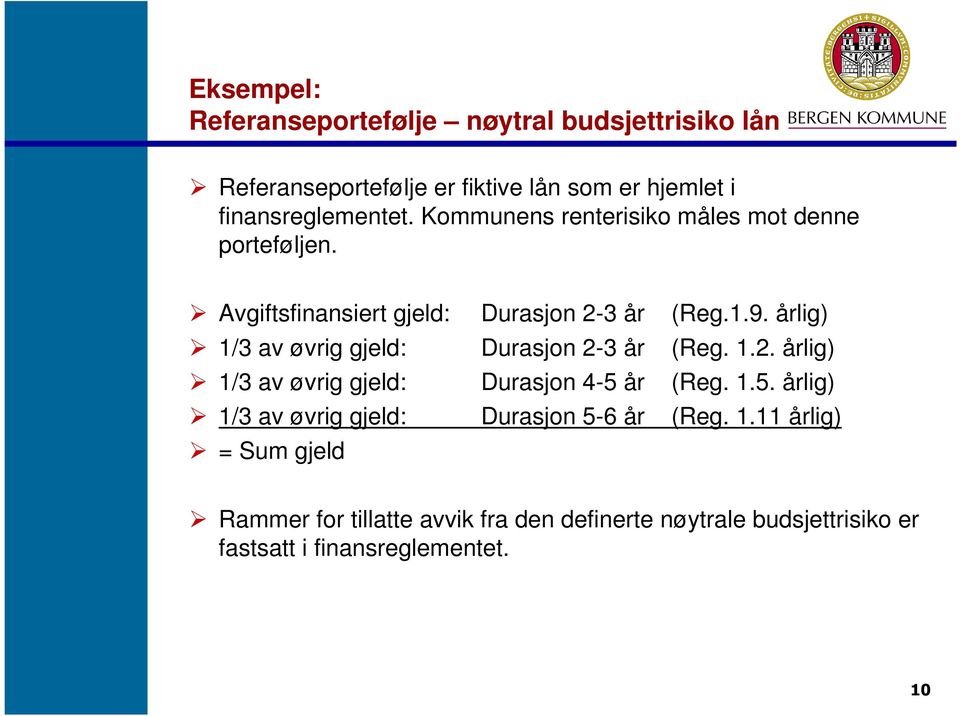 årlig) 1/3 av øvrig gjeld: Durasjon 2-3 år (Reg. 1.2. årlig) 1/3 av øvrig gjeld: Durasjon 4-5 