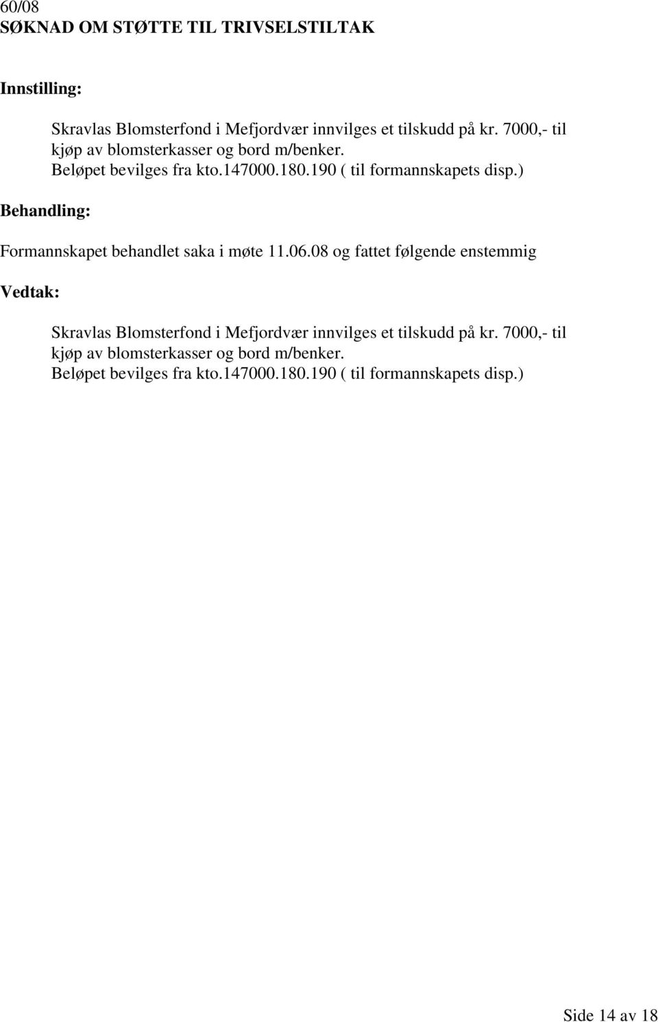 ) Formannskapet behandlet saka i møte 11.06.