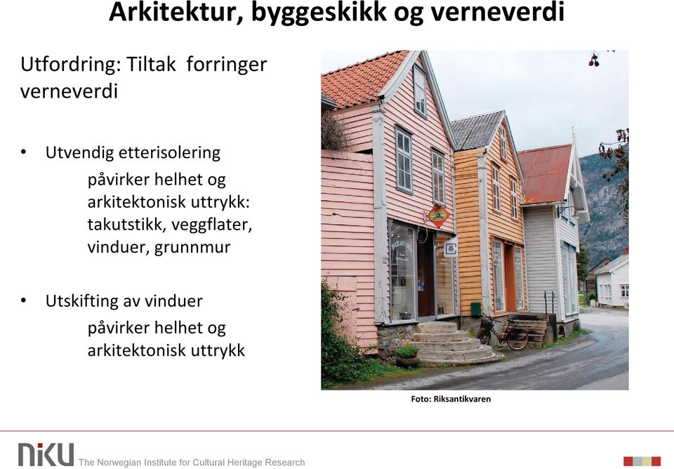 arkitektonisk uttrykk: takutstikk, veggflater, vinduer, grunnmur