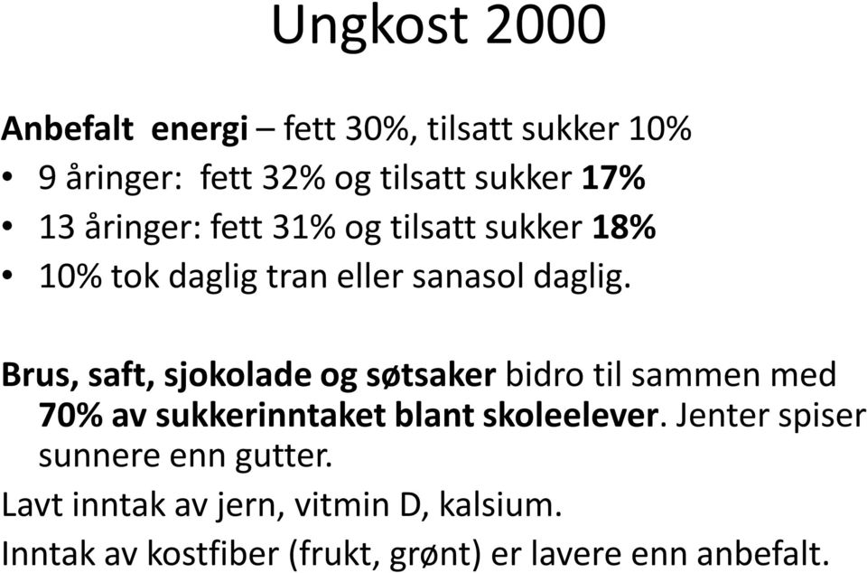 Brus, saft, sjokolade og søtsaker bidro til sammen med 70% av sukkerinntaket blant skoleelever.