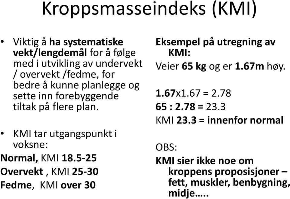 KMI tar utgangspunkt i voksne: Normal, KMI 18.