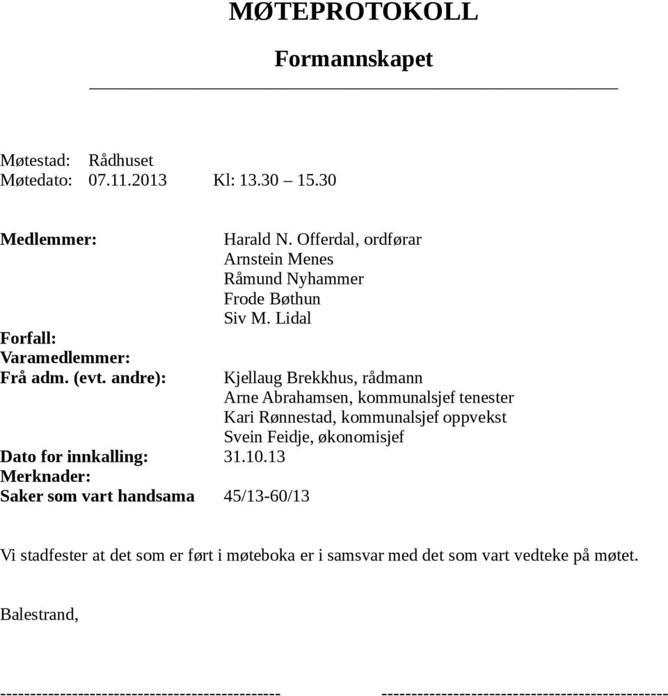 Offerdal, ordførar Arnstein Menes Råmund Nyhammer Frode Bøthun Siv M.