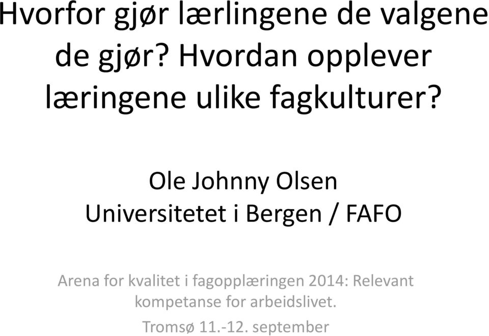 Ole Johnny Olsen Universitetet i Bergen / FAFO Arena for