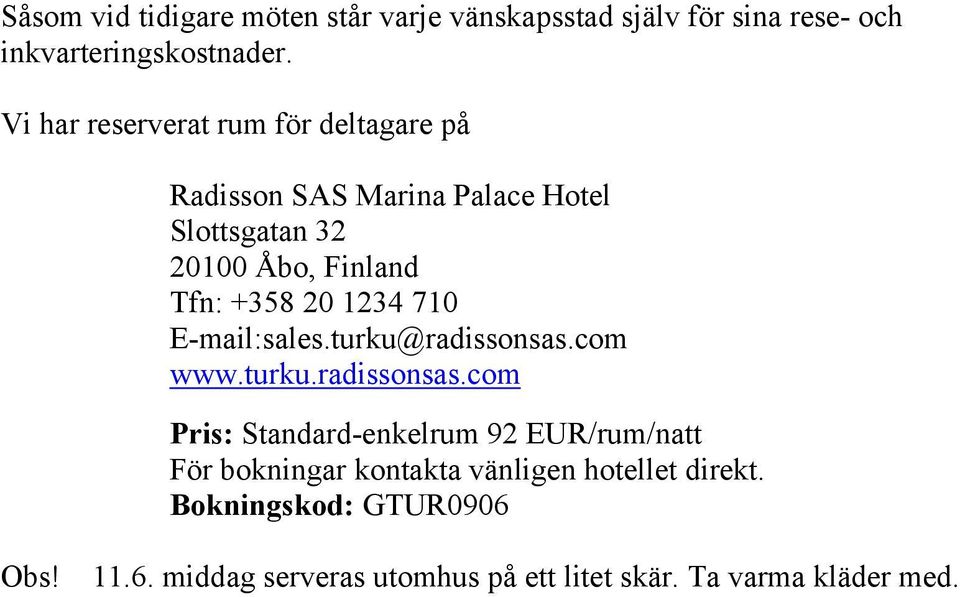 20 1234 710 E-mail:sales.turku@radissonsas.