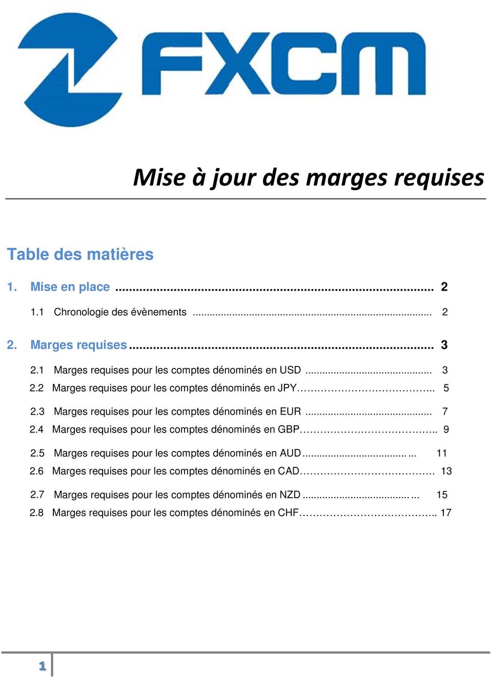 3 Marges requises pour les comptes dénominés en EUR... 7 2.4 Marges requises pour les comptes dénominés en GBP.. 9 2.