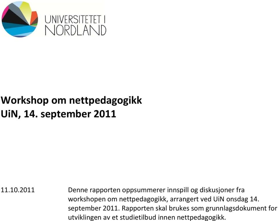 om nettpedagogikk, arrangert ved UiN onsdag 14. september 2011.